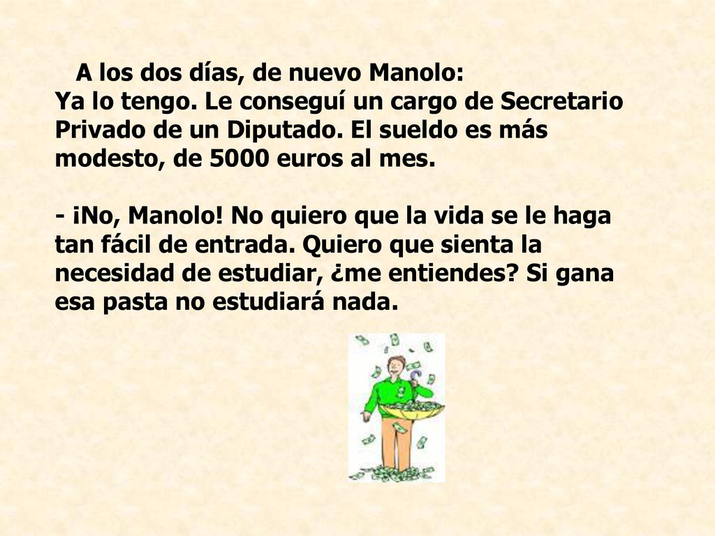 A los dos días, de nuevo Manolo: Ya lo tengo