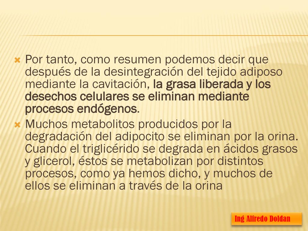 Por tanto, como resumen podemos decir que después de la desintegración del tejido adiposo mediante la cavitación, la grasa liberada y los desechos celulares se eliminan mediante procesos endógenos.