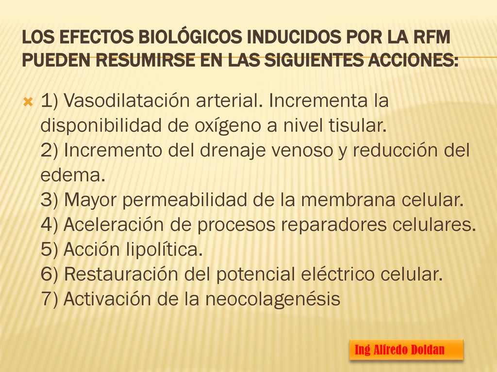 Los efectos biológicos inducidos por la RFM pueden resumirse en las siguientes acciones: