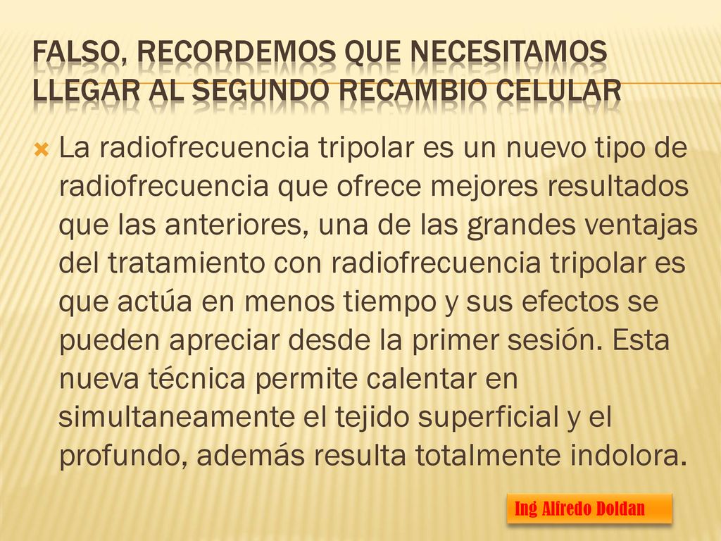 Falso, recordemos que necesitamos llegar al segundo recambio celular