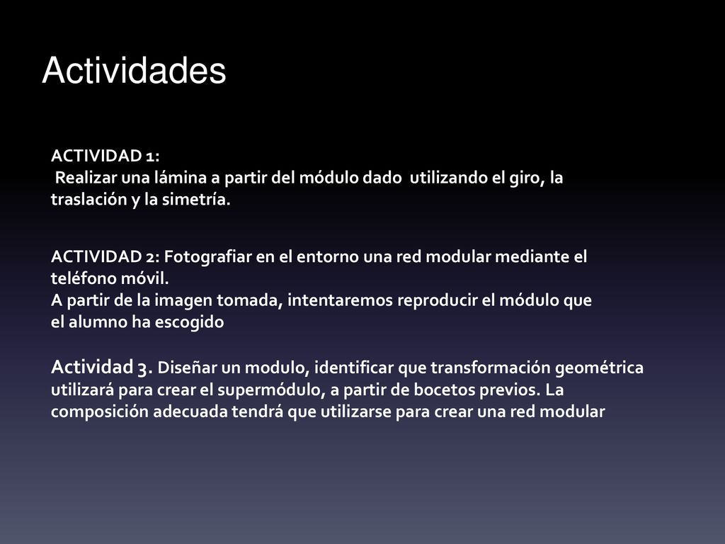 Actividades ACTIVIDAD 1: Realizar una lámina a partir del módulo dado utilizando el giro, la traslación y la simetría.