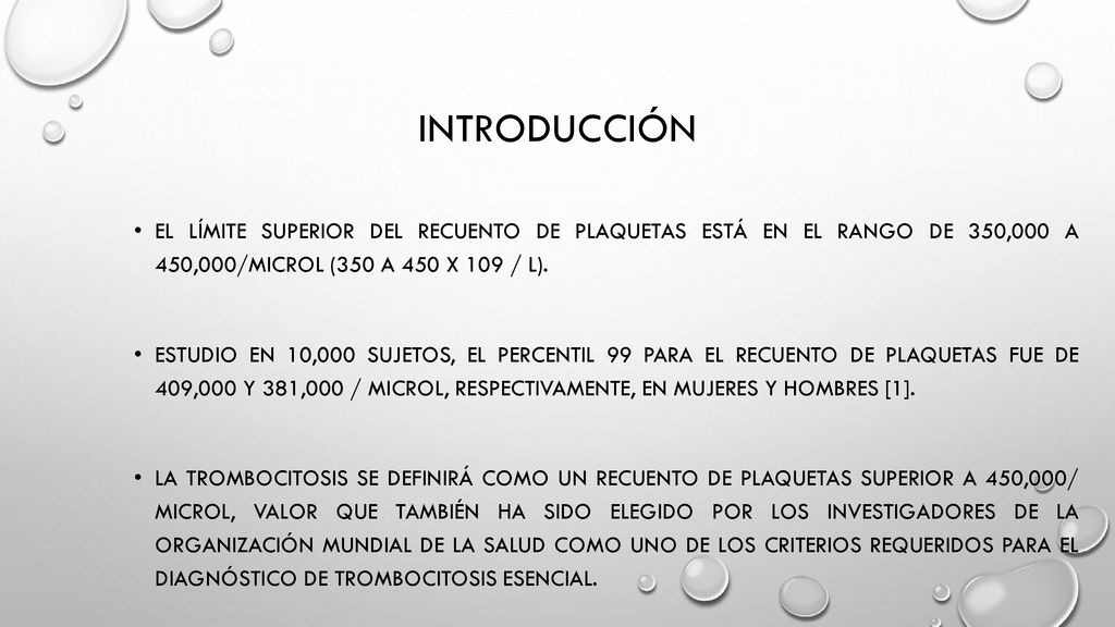Introducción El límite superior del recuento de plaquetas está en el rango de 350,000 a 450,000/microL (350 a 450 x 109 / L).