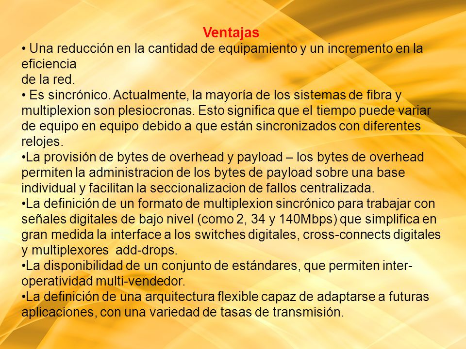 Ventajas Una reducción en la cantidad de equipamiento y un incremento en la eficiencia de la red.