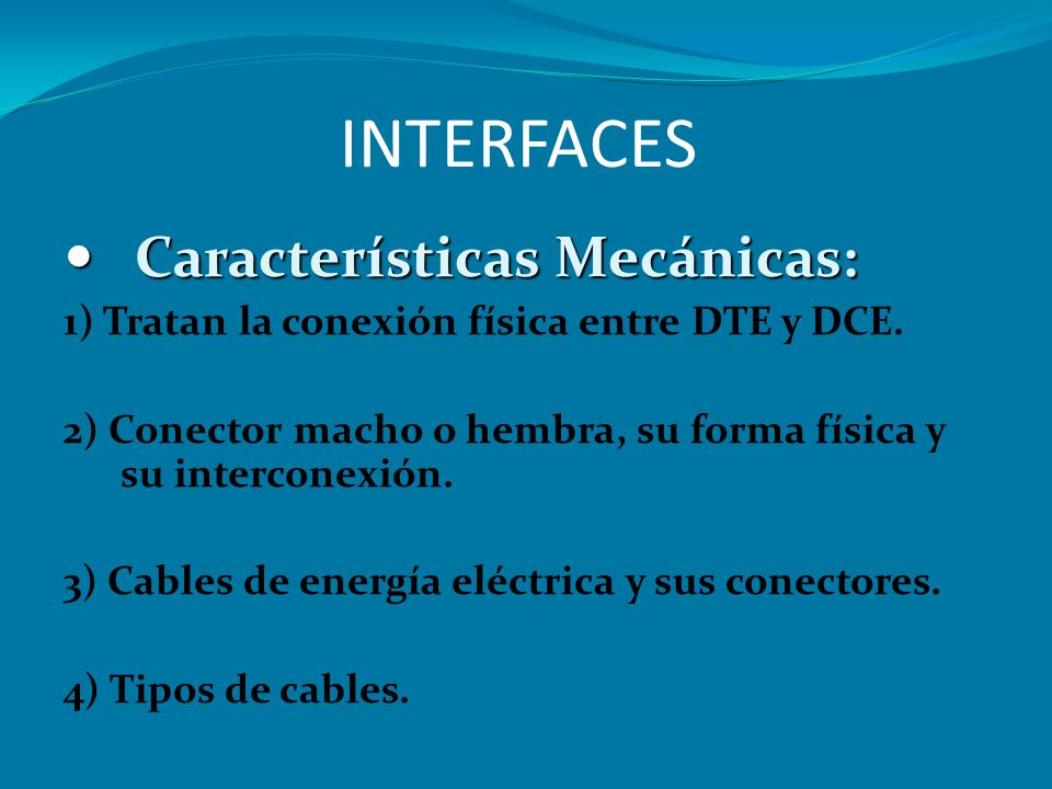 INTERFACES Características Mecánicas: