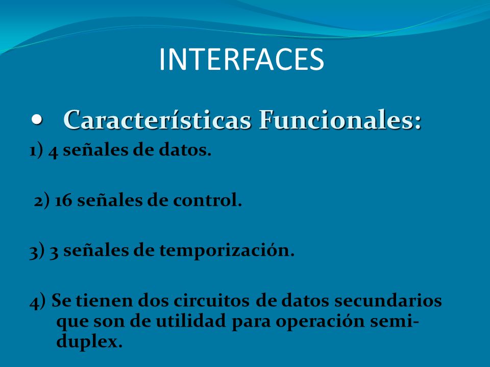 INTERFACES Características Funcionales: 1) 4 señales de datos.