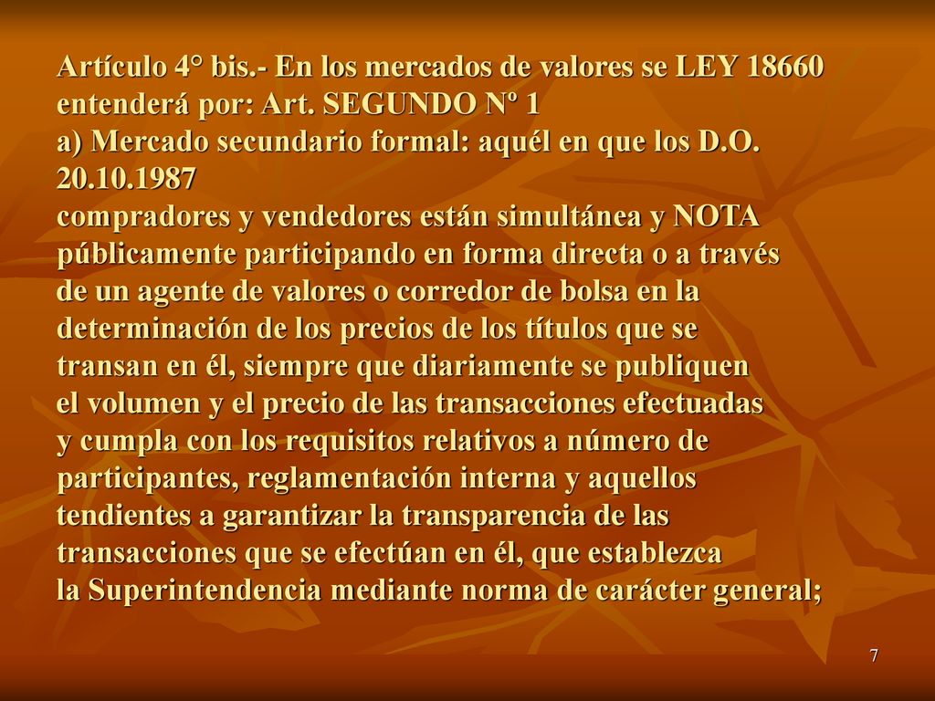 Artículo 4° bis.- En los mercados de valores se LEY entenderá por: Art.