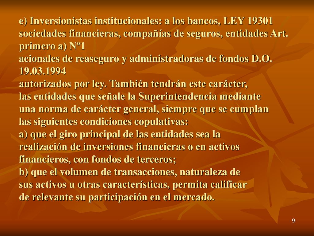 e) Inversionistas institucionales: a los bancos, LEY sociedades financieras, compañías de seguros, entidades Art.