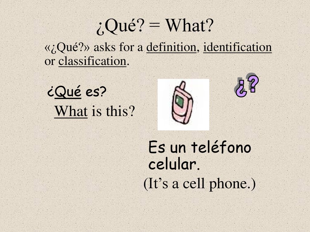 ¿Qué = What ¿ What is this Es un teléfono celular.
