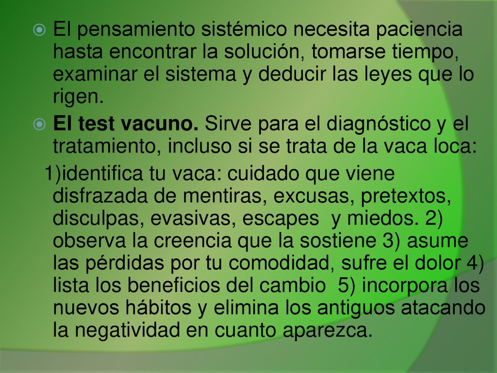 El pensamiento sistémico necesita paciencia hasta encontrar la solución, tomarse tiempo, examinar el sistema y deducir las leyes que lo rigen.