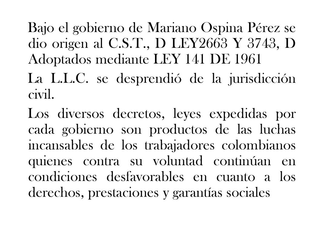 Bajo el gobierno de Mariano Ospina Pérez se dio origen al C. S. T