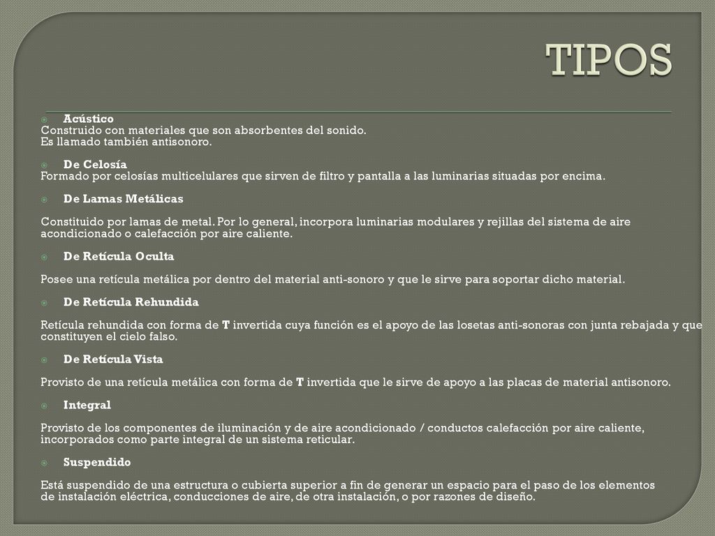 TIPOS Acústico. Construido con materiales que son absorbentes del sonido. Es llamado también antisonoro.
