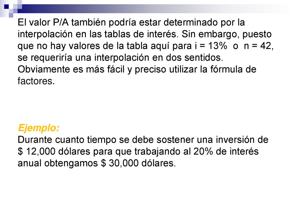 El valor P/A también podría estar determinado por la interpolación en las tablas de interés.