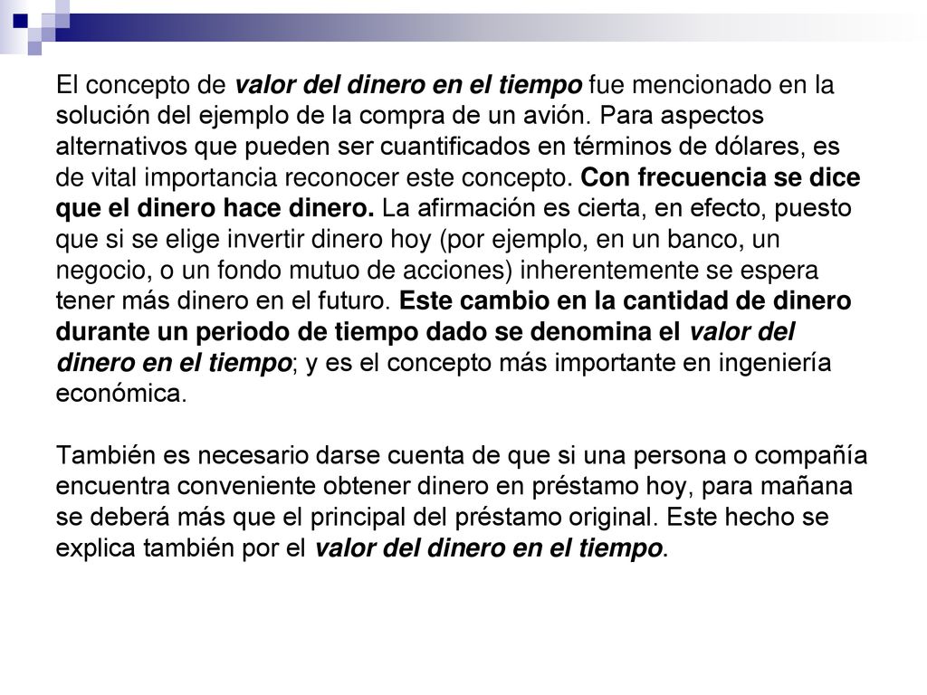 El concepto de valor del dinero en el tiempo fue mencionado en la solución del ejemplo de la compra de un avión.