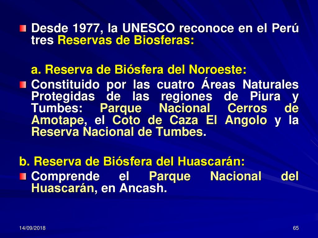 Desde 1977, la UNESCO reconoce en el Perú tres Reservas de Biosferas: