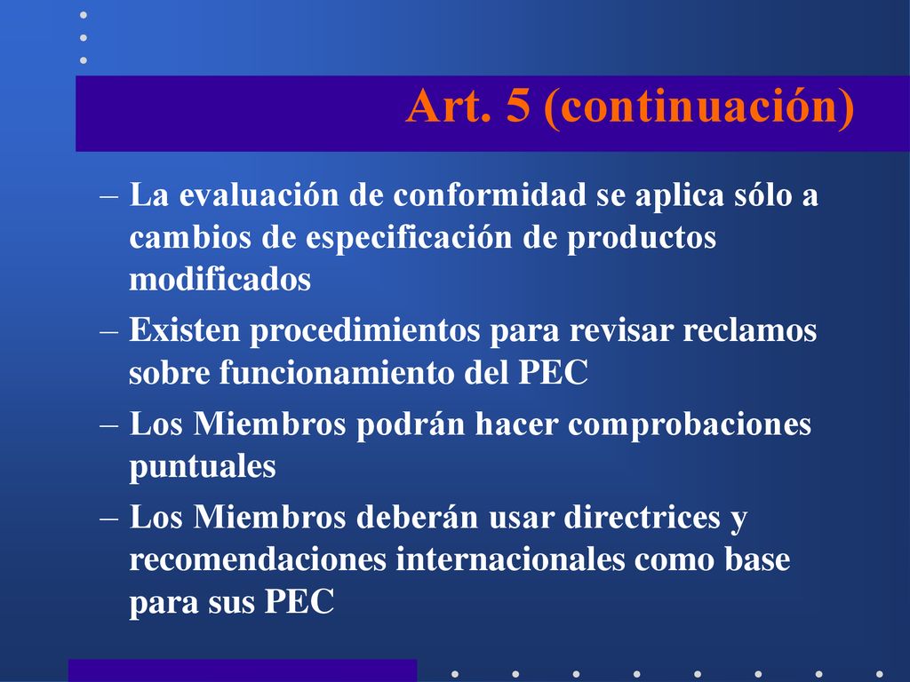 Art. 5 (continuación) La evaluación de conformidad se aplica sólo a cambios de especificación de productos modificados.