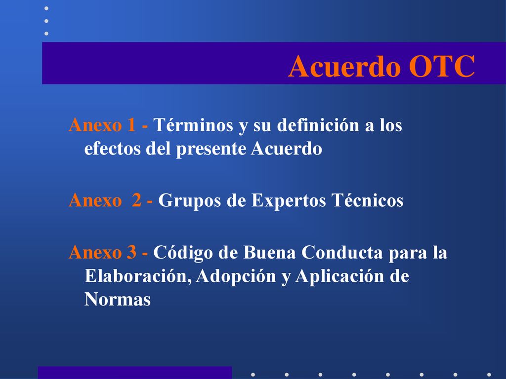 Acuerdo OTC Anexo 1 - Términos y su definición a los efectos del presente Acuerdo. Anexo 2 - Grupos de Expertos Técnicos.