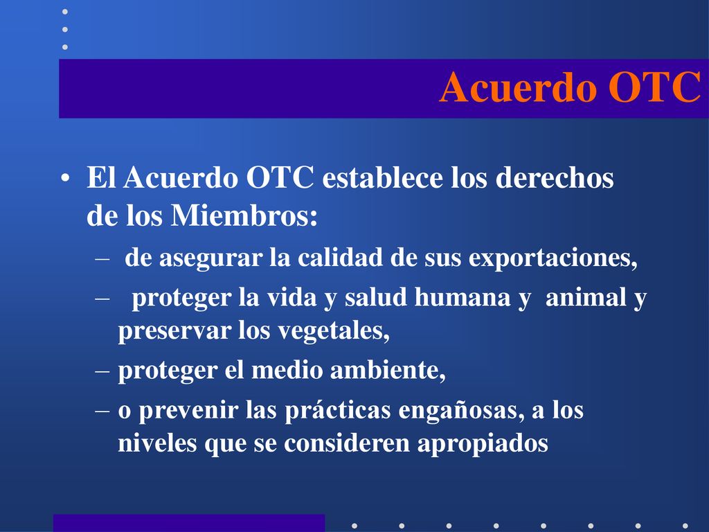 Acuerdo OTC El Acuerdo OTC establece los derechos de los Miembros: