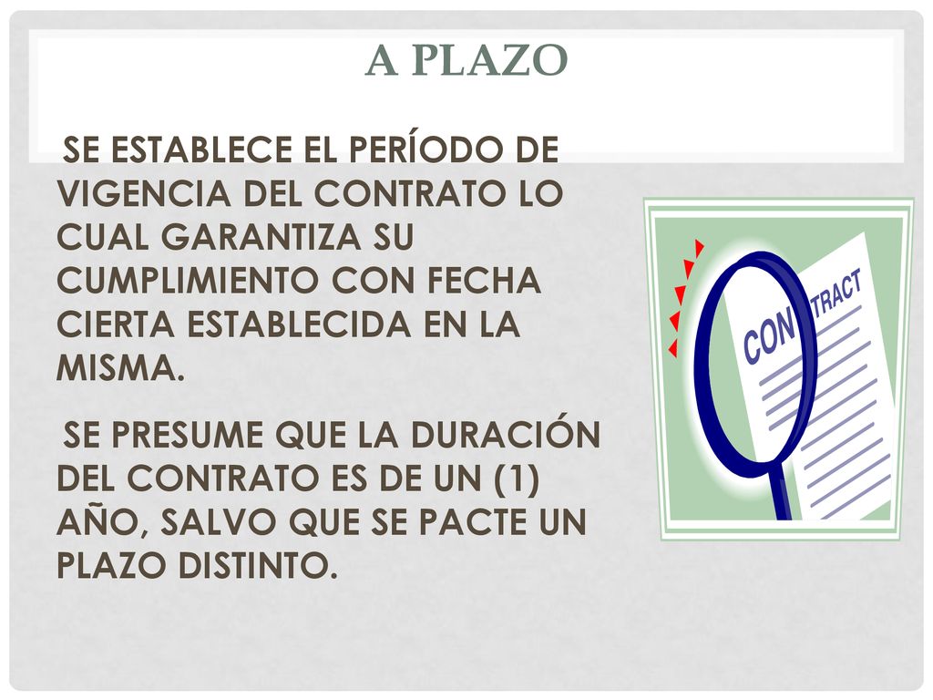 A PLAZO SE ESTABLECE EL PERÍODO DE VIGENCIA DEL CONTRATO LO CUAL GARANTIZA SU CUMPLIMIENTO CON FECHA CIERTA ESTABLECIDA EN LA MISMA.