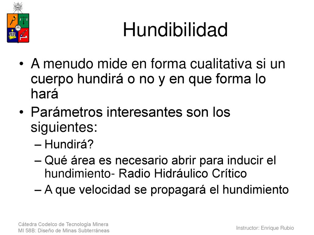 Hundibilidad A menudo mide en forma cualitativa si un cuerpo hundirá o no y en que forma lo hará. Parámetros interesantes son los siguientes: