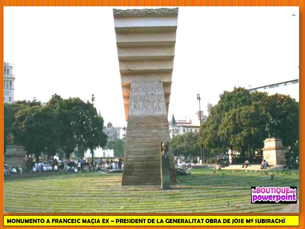 MONUMENTO A FRANCESC MAÇIA EX – PRESIDENT DE LA GENERALITAT OBRA DE JOSE Mª SUBIRACHS