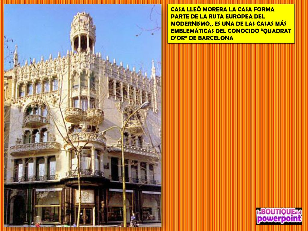 CASA LLEÓ MORERA LA CASA FORMA PARTE DE LA RUTA EUROPEA DEL MODERNISMO,, ES UNA DE LAS CASAS MÁS EMBLEMÁTICAS DEL CONOCIDO QUADRAT D’OR DE BARCELONA