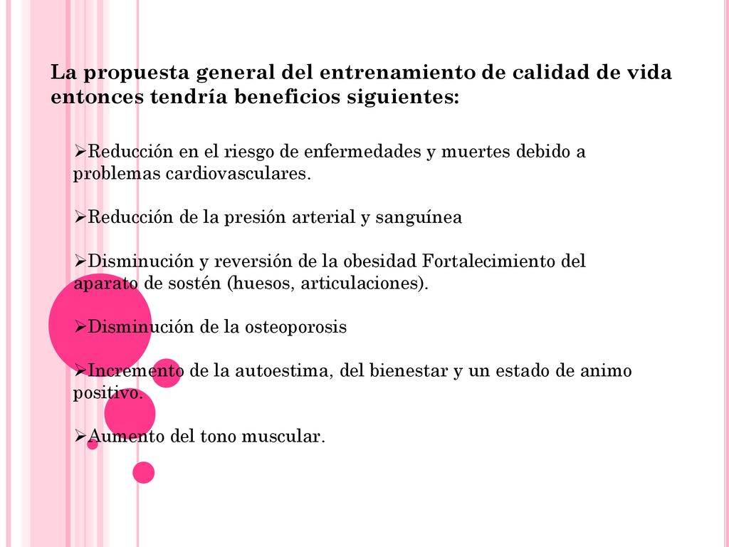 La propuesta general del entrenamiento de calidad de vida entonces tendría beneficios siguientes:
