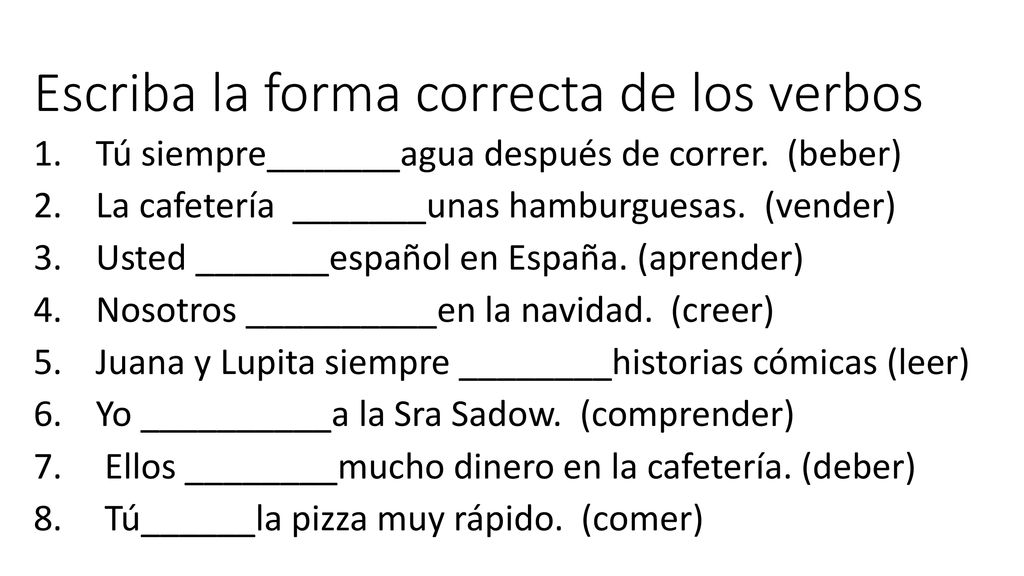 Escriba la forma correcta de los verbos