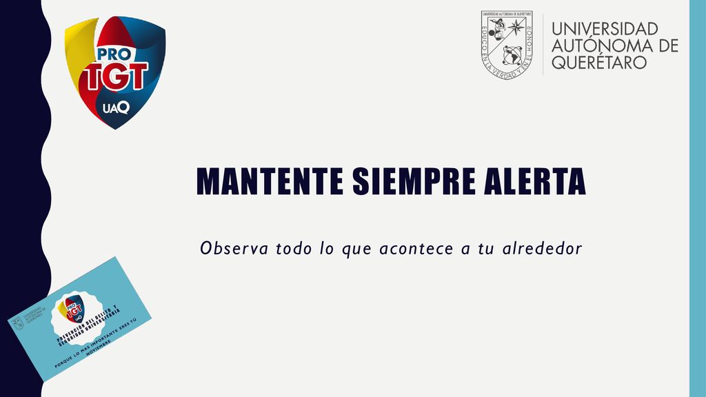 Mantente siempre alerta Observa todo lo que acontece a tu alrededor