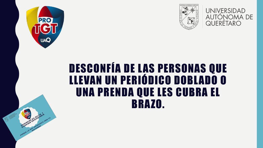 DesconfíA de las personas que llevan un periódico doblado o una prenda que les cubra el brazo.