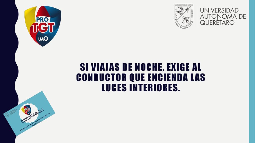 Si viajas de noche, exige al conductor que encienda las luces interiores.