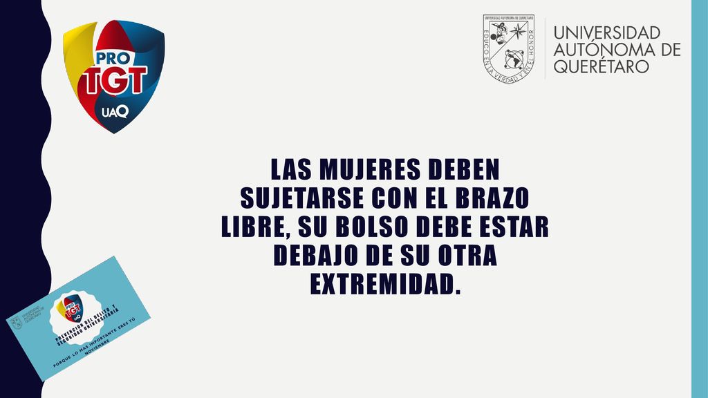 Las mujeres deben sujetarse con el brazo libre, su bolso debe estar debajo de su otra extremidad.