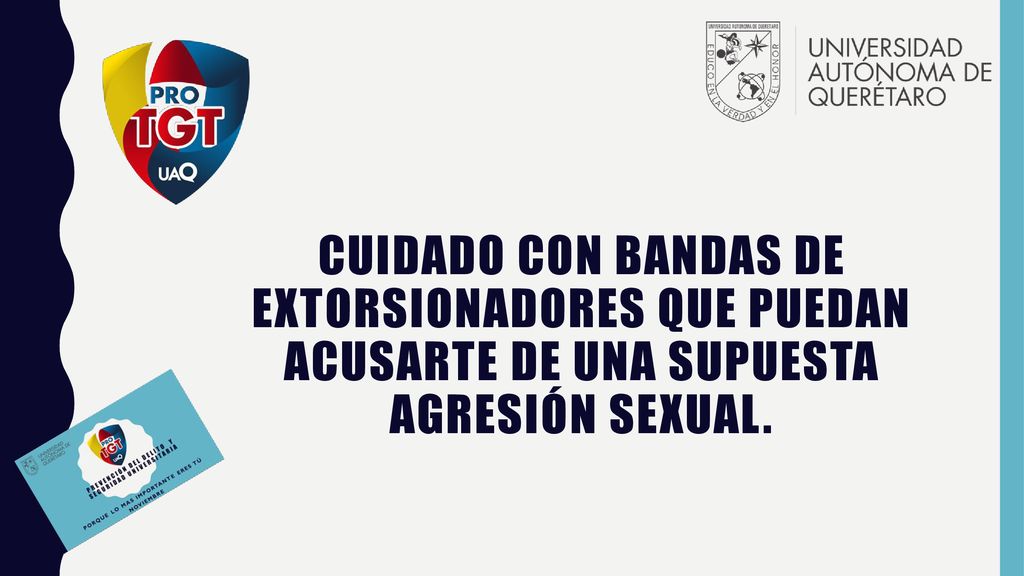 Cuidado con bandas de extorsionadores que puedan acusarte de una supuesta agresión sexual.