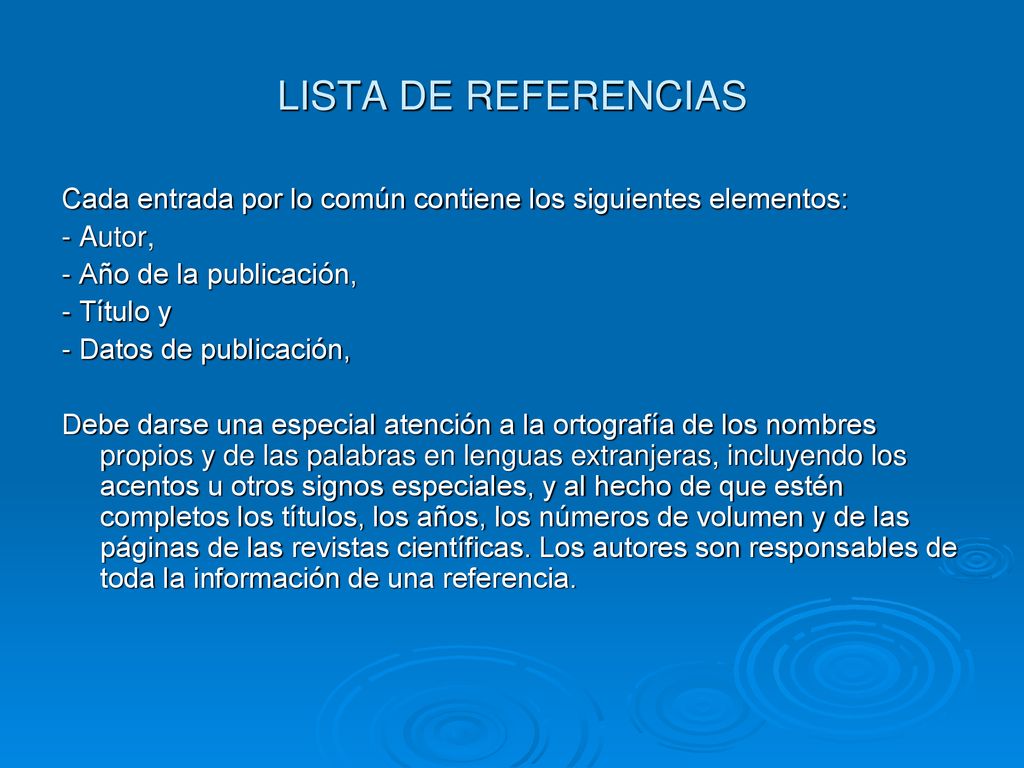 LISTA DE REFERENCIAS Cada entrada por lo común contiene los siguientes elementos: - Autor, - Año de la publicación,