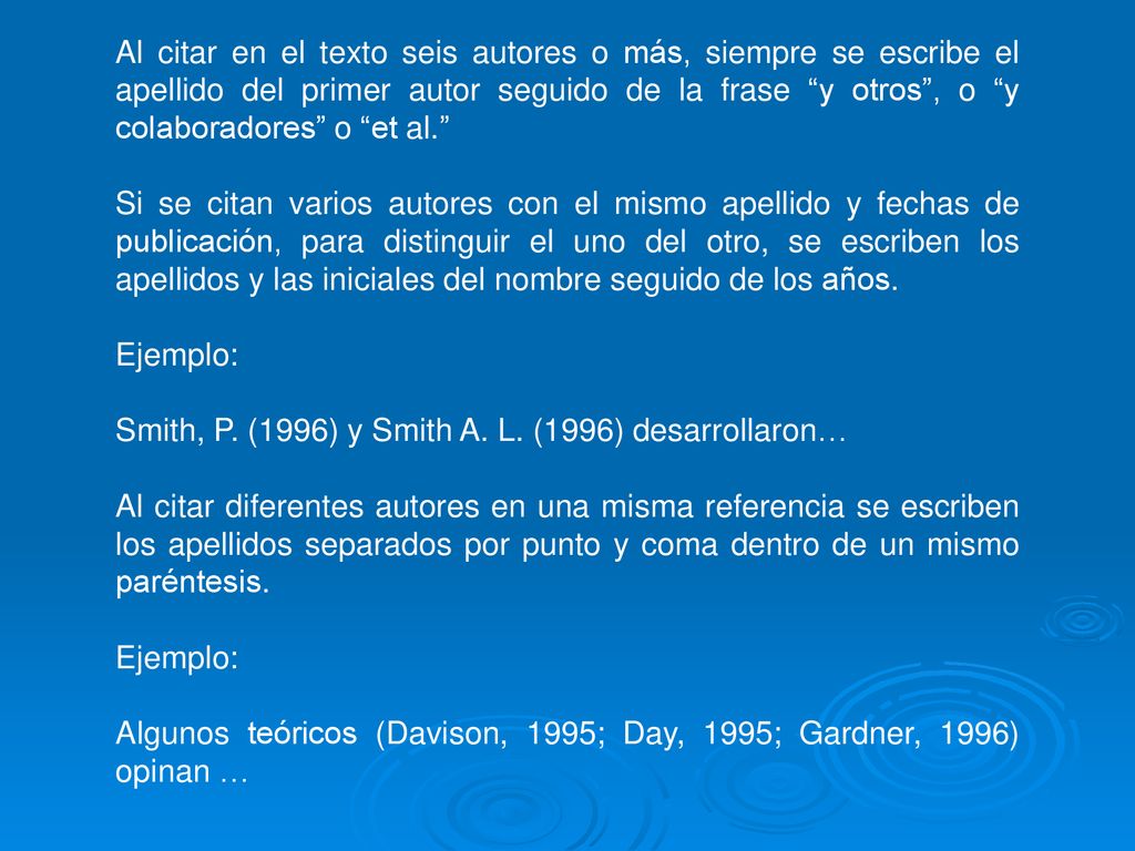 Al citar en el texto seis autores o más, siempre se escribe el apellido del primer autor seguido de la frase y otros , o y colaboradores o et al.