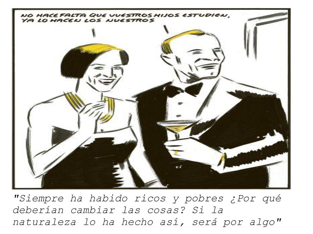 Siempre ha habido ricos y pobres ¿Por qué deberían cambiar las cosas