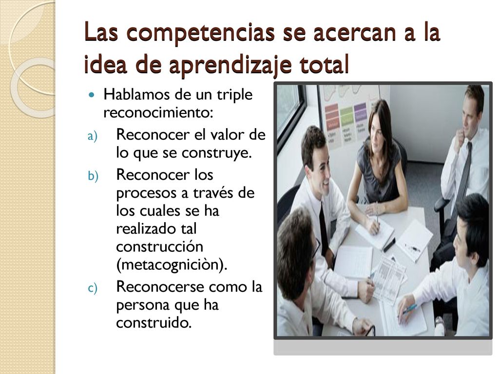 Las competencias se acercan a la idea de aprendizaje total