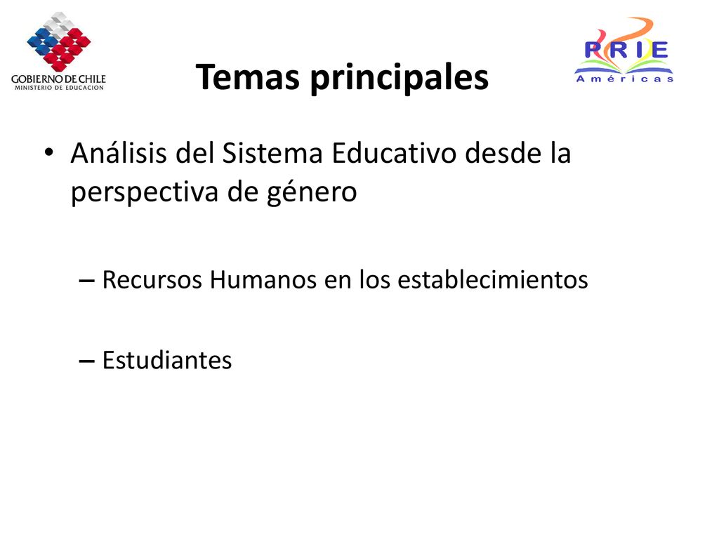 Temas principales Análisis del Sistema Educativo desde la perspectiva de género. Recursos Humanos en los establecimientos.