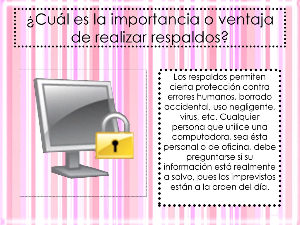 ¿Cuál es la importancia o ventaja de realizar respaldos