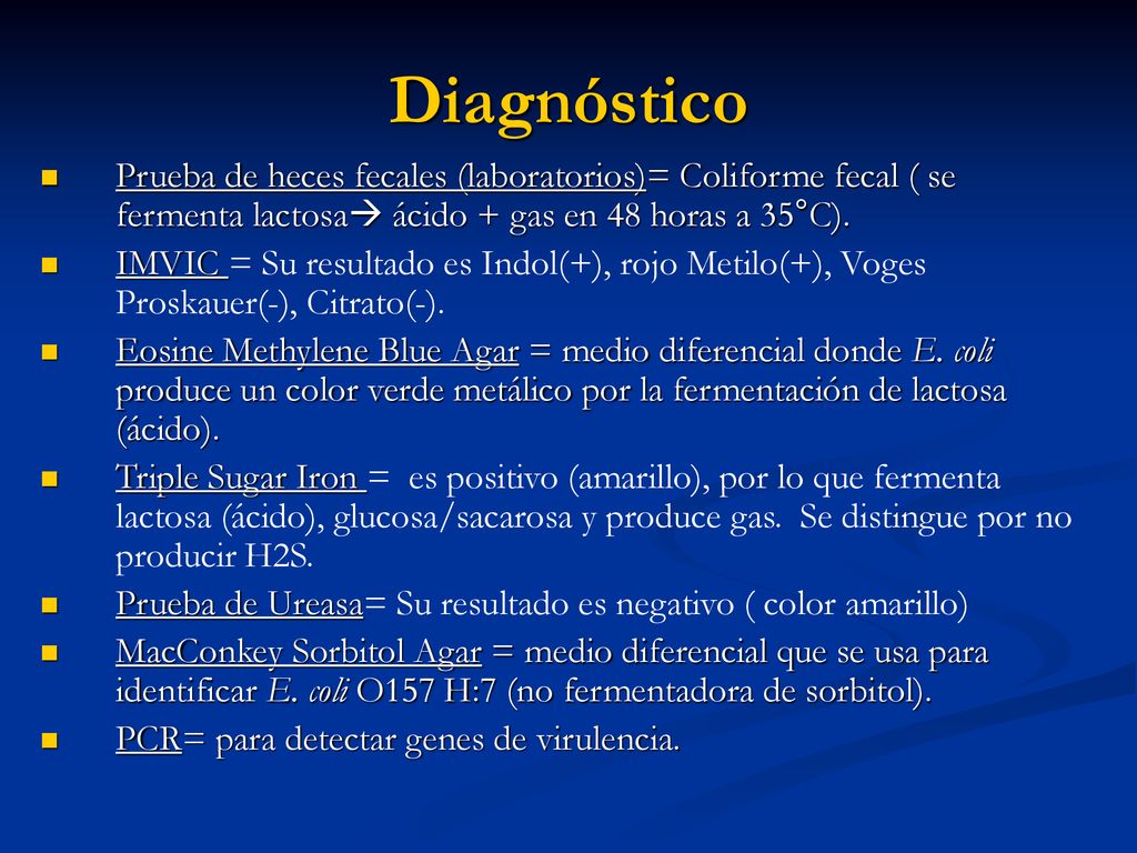 Diagnóstico Prueba de heces fecales (laboratorios)= Coliforme fecal ( se fermenta lactosa ácido + gas en 48 horas a 35°C).