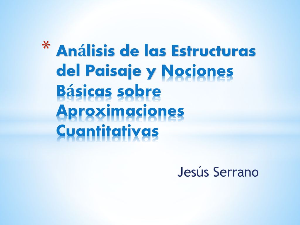 Análisis de las Estructuras del Paisaje y Nociones Básicas sobre Aproximaciones Cuantitativas