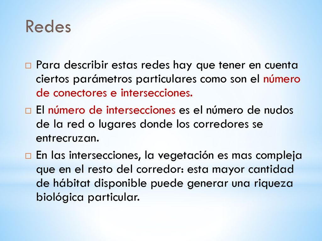 Redes Para describir estas redes hay que tener en cuenta ciertos parámetros particulares como son el número de conectores e intersecciones.