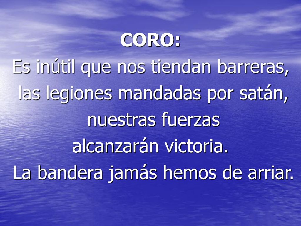 Es inútil que nos tiendan barreras, las legiones mandadas por satán,