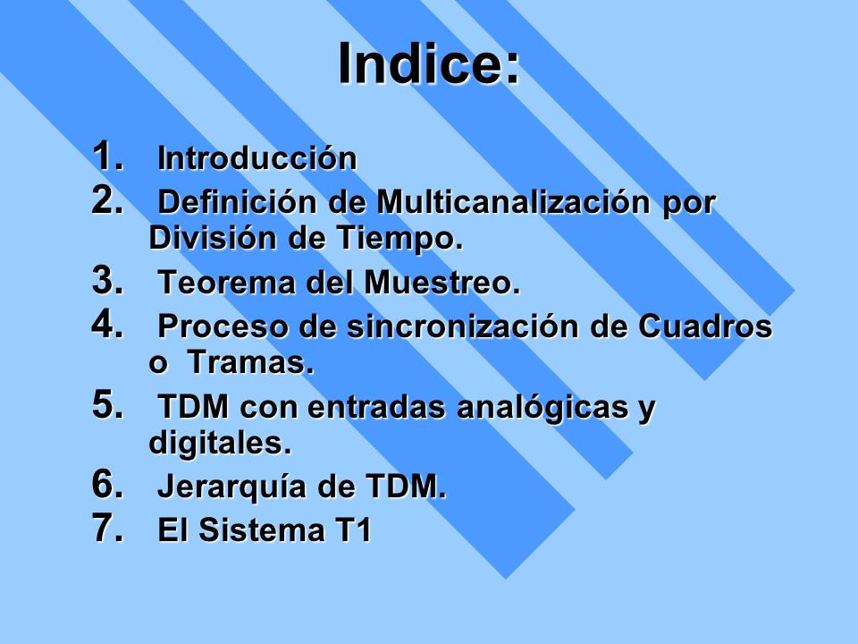 Indice: Introducción. Definición de Multicanalización por División de Tiempo. Teorema del Muestreo.
