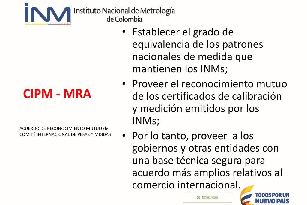 Establecer el grado de equivalencia de los patrones nacionales de medida que mantienen los INMs;