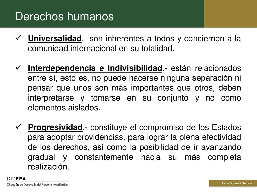 Derechos humanos Universalidad.- son inherentes a todos y conciernen a la comunidad internacional en su totalidad.