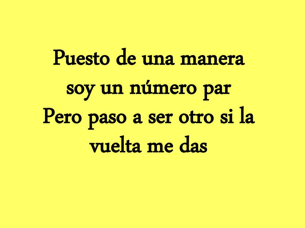 Pero paso a ser otro si la vuelta me das