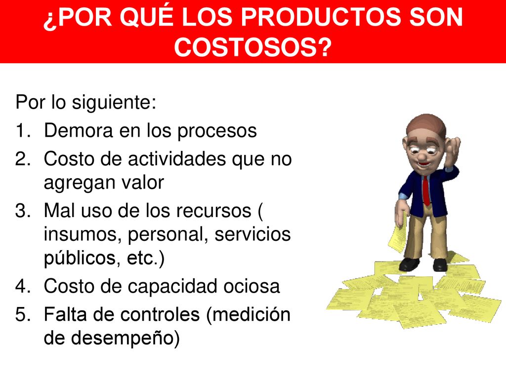 ¿POR QUÉ LOS PRODUCTOS SON COSTOSOS