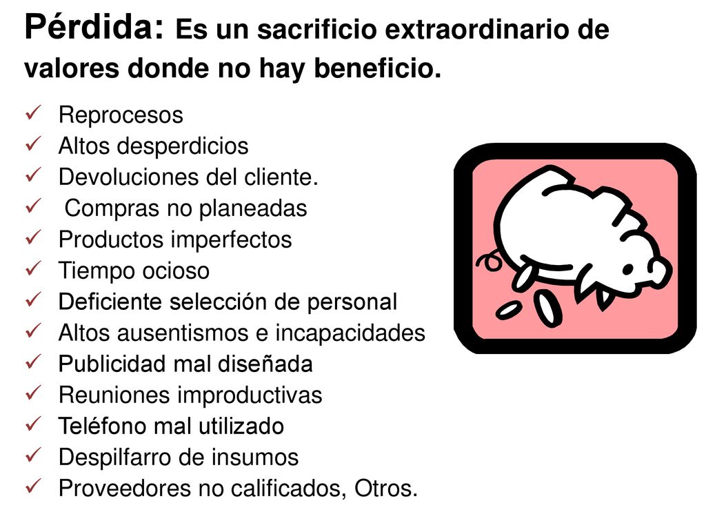 Pérdida: Es un sacrificio extraordinario de valores donde no hay beneficio.