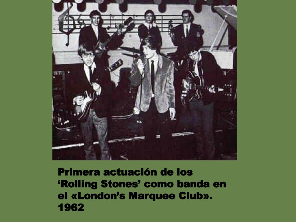 Primera actuación de los ‘Rolling Stones’ como banda en el «London’s Marquee Club». 1962