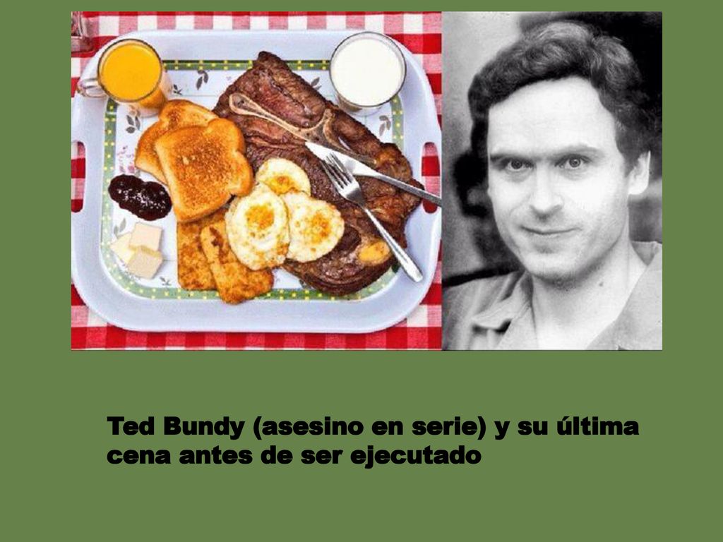 Ted Bundy (asesino en serie) y su última cena antes de ser ejecutado